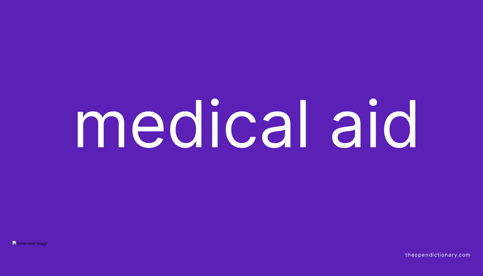 Medical aid Meaning of Medical aid Definition of Medical aid